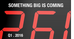 Something Big Is Coming in Q1 2016